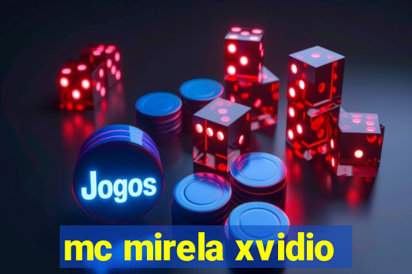 mc mirela xvidio